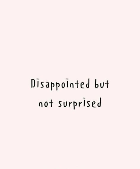 Deranged Quotes, Love Disappointment Quotes, Disappointed But Not Surprised, Complicated Quotes, Deserve Better Quotes, Mad Quotes, Surprise Quotes, Obsession Quotes, Angry Quote