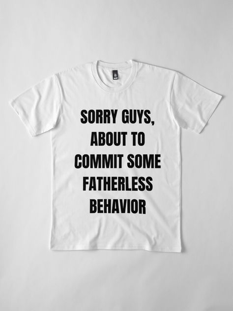 Cursed Outfits, Fatherless Behavior, Absent Father, Women’s History, Funny T Shirt, Pinterest Board, Funny Tees, Christmas Wishlist, Funny T