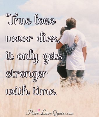 True Love Never Dies Quotes, Love Never Dies Quotes, True Love Never Ends, Dice Quotes, Time Love Quotes, True Love Never Dies, Great Love Quotes, Famous Sayings, Ending Quotes