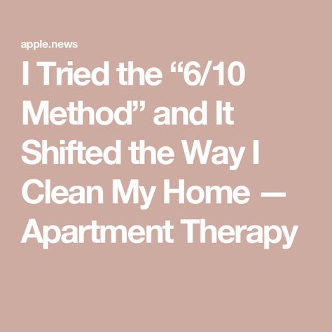 I Tried the “6/10 Method” and It Shifted the Way I Clean My Home — Apartment Therapy 6/10 Cleaning, How Often To Clean Things Home, Holiday Wreaths Diy, Serenity Now, Me Clean, Cleaning Routine, House Cleaning Tips, Apartment Therapy, I Tried