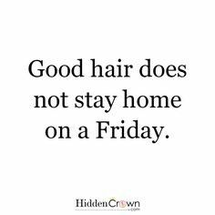 FRIDAY Glamour Quotes, Stringy Hair, Hair Quotes Funny, Hair Captions, Stylist Quotes, Hair Salon Quotes, Hairdresser Quotes, Hairstylist Quotes, Funny Hair