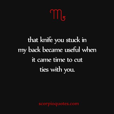 That knife you stuck in my back... | Scorpio Quotes All About Scorpio, Scorpio Astrology, Zodiac Quotes Scorpio, Astrology Scorpio, Scorpio Traits, Scorpio Love, Scorpio Zodiac Facts, Scorpio Quotes, Zodiac Signs Scorpio