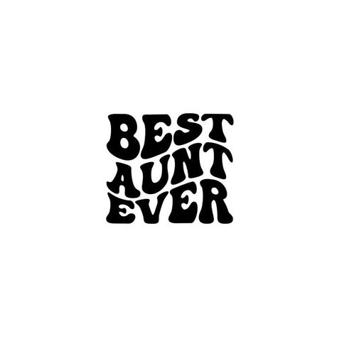 Best Aunt Ever, Best Auntie Ever, Best Aunt, Print Transfer, Design Packaging, Mug Design, Cute Style, Decor Art, T Shirt Design