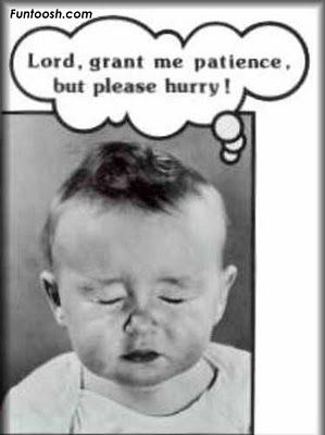 Yep... Impatient Quotes, Lord Give Me Patience, Patience Quotes, Christian Signs, Funny Baby Pictures, Funny Thoughts, Teacher Quotes, Funny Babies, Bones Funny