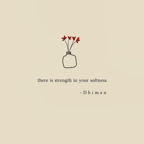 there is strength in your softness...//04.01.19 #poetryofdhiman follow @poetryofdhiman for more words, quotes and thoughts on love and… Warmth Quotes, Colourful Quotes, Growing Quotes, Tiny Quotes, Bio Quotes, Instagram Quotes Captions, Personal Quotes, More Words, Self Quotes