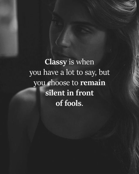 Image may contain: one or more people, text that says 'Classy is when you have a lot to say, but you choose to remain silent in front of fools.' Jelousy Quote, Quotes About Haters, Remain Silent, Fake People Quotes, Intelligence Quotes, Celebrities Humor, Education Design, Motivational Quotes For Life, Daily Motivational Quotes