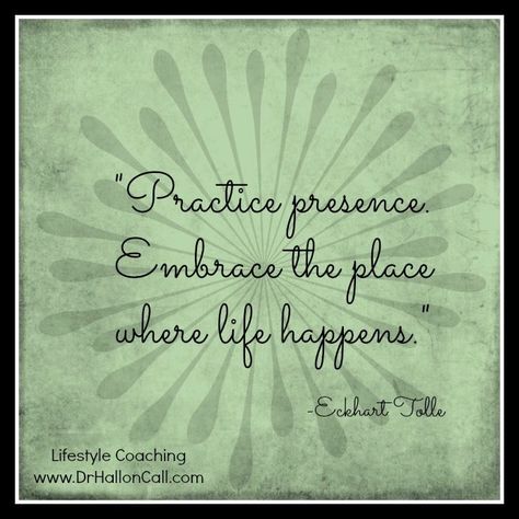 "Practice presence -- embrace the place where life happens."  Eckhart Tolle Presence Quotes, Eckart Tolle, Eckhart Tolle Quotes, Power Of Now, Notable Quotes, Lifestyle Health, Success Coach, Spiritual Teachers, Eckhart Tolle