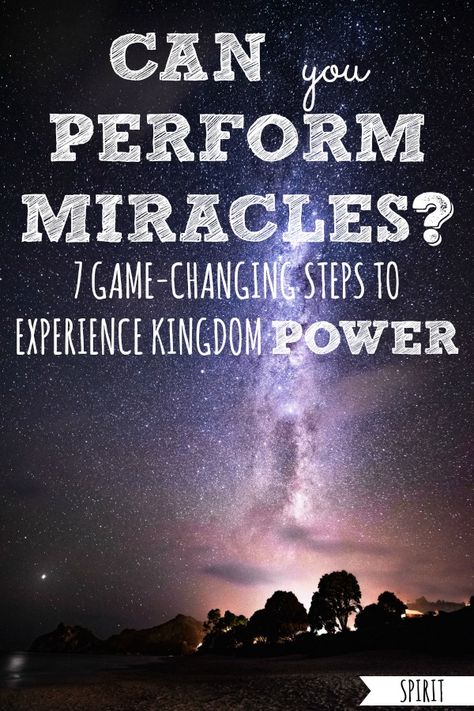 Can YOU Perform Miracles? 7 Steps to Experience Kingdom Power Love Your Best Life, God Signs, Cast Out Demons, Finding My Purpose, Hearing God's Voice, God Glory, Praying For Your Family, Devotional Bible, Freedom In Christ