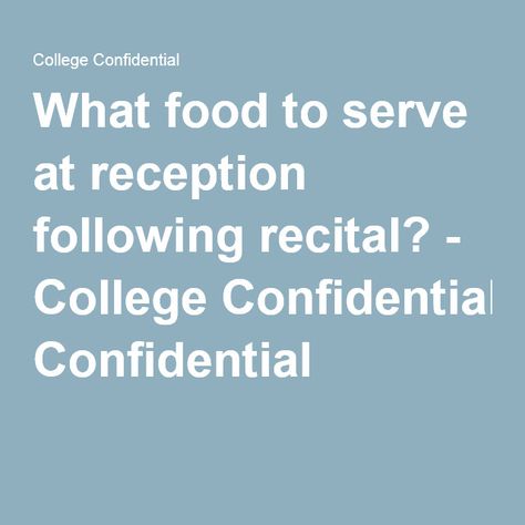 What food to serve at reception following recital? - College Confidential Recital Reception Ideas, Music Recital Reception Ideas, Senior Recital, Reception Food, School Food, Reception Ideas, Grad Party, Grad Parties, The School