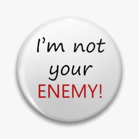 Get my art printed on awesome products. Support me at Redbubble #RBandME: https://www.redbubble.com/i/pin/I-m-not-your-enemy-by-Iamvoice/55274185.NP9QY?asc=u Im Not Your Enemy, Transparent Stickers, Button Pins, Buttons Pinback, My Art, Awesome Products, For Sale, Art