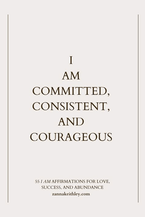 "I AM" Affirmation: "I am committed, consistent, and courageous." Discover 54 more powerful "I AM" affirmations to help you cultivate a mindset of true success, abundance, and unconditional self-love. Courage Vision Board, Affirmations For Being Consistent, I Am Present Affirmation, I Am Courageous, I Am Consistent Affirmation, I Am Organized Affirmation, I Am Consistent, Single Affirmations, Consistency Affirmations