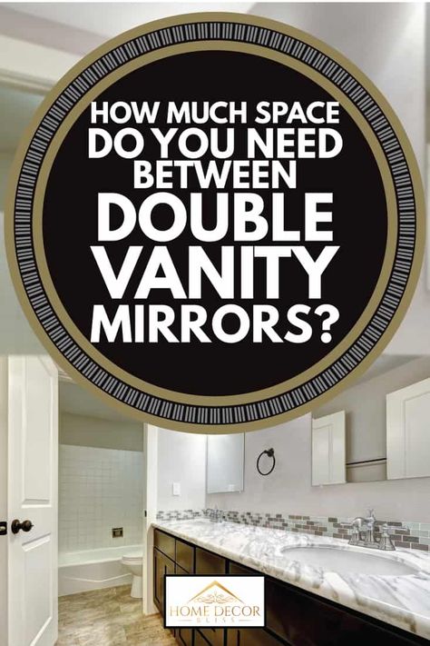 How much space do you need between double vanity mirrors? - Home Decor Bliss Master Bath Vanity Mirror, Double Mirror Vanity, Double Vanity Mirrors, Double Vanity Lighting Ideas, Bathroom Sconces Double Vanity, Bathroom Double Vanity Ideas, Double Vanity Mirror Ideas, Bathroom Vanity Mirror Ideas, Double Sink Bathroom Ideas