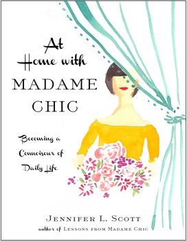 At Home with Madame Chic by Jennifer L. Scott. Jennifer L Scott, Daily Connoisseur, Madame Chic, Etiquette And Manners, Reading Club, Reading Material, Nonfiction Books, Love Book, Book Lists