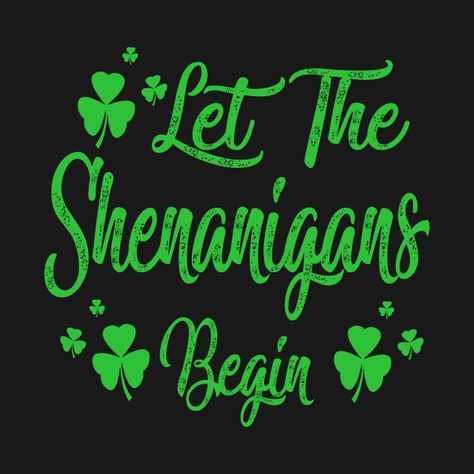 Check out this awesome 'let+the+shenanigans+begin' design on @TeePublic! St Patricks Chalkboard Art, St Patricks Chalkboard, Begin Quotes, Shenanigans Quotes, St Patricks Decorations, Chalkboard Wall Art, Let The Shenanigans Begin, Chalkboard Wall, Getting Drunk