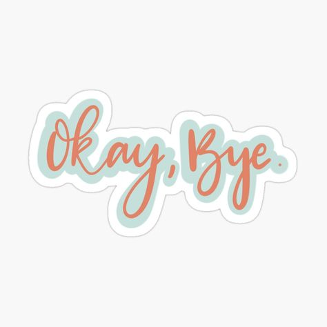 Bye Sticker, Okay Sticker, Aesthetic Transparent, Aesthetic Emojis, Okay Bye, Hello Goodbye, Tumblr Stickers, Random Quotes, Aesthetic Tumblr