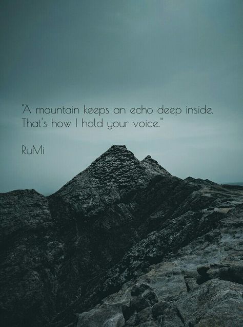 Mountain quote , quote about you Rumi Mountain Love Quotes, Hills Quotes, Rumi Poem, Mountain Quotes, Sparkle Quotes, Rumi Poetry, Jalaluddin Rumi, Sufi Mystic, Rumi Love Quotes