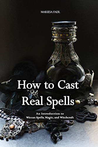 How to Cast Real Spells: An Introduction to Wiccan Spells, Magic, and Witchcraft eBook: Faer, Mariesa: Amazon.ca: Kindle Store Spells Witchcraft Real, Real Spells That Actually Work, Wild Witchcraft, Hex Spells, Karma Spells, Real Spells, Spells That Actually Work, Spells That Really Work, Spells Magic