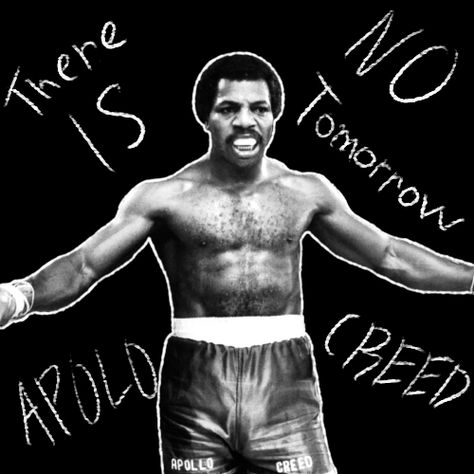 apolo creed - there is no tomorrow Apollo Creed There Is No Tomorrow, There Is No Tomorrow Tattoo, Apollo Creed Wallpaper, There Is No Tomorrow Wallpaper, Gym Wallpapers, Boxing Inspiration, Rocky Balboa Poster, Creed Quotes, 2025 Plan