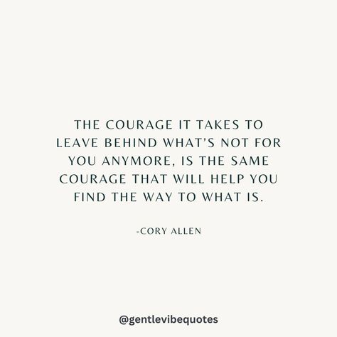 The courage it takes to leave behind what no longer serves you, is the same courage that will lead the way to what is. 💛 What No Longer Serves You Quotes, Leaving It All Behind Quotes, Leaving Behind Quotes, Be Courageous Quotes, The Courage To Be Disliked Quotes, Dislike Quotes, What Is Courage, Quotes On Courage, Courage Quotes