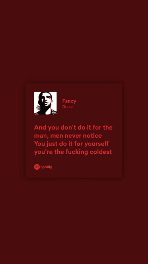 Fancy Drake Spotify, Fancy By Drake, Fancy Drake Lyrics, Red Lyrics Aesthetic, Drake Fancy, Rap Lyrics Quotes, Meaningful Lyrics, Song Lyric Quotes, Doing Me Quotes