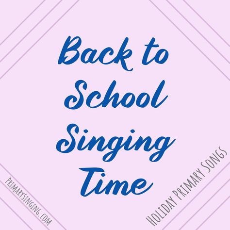 Back to School Singing Time Ideas Back To School Primary Singing Time, Back To School Singing Time Primary, Easy Singing Time Ideas Lds, School Year Themes, Easy Lesson Plans, Singing Time Ideas, In My Backpack, Primary Songs, Printable Lesson Plans