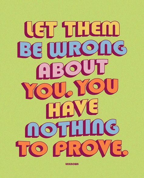 *Words of Wisdom* Let them be wrong about you. You have nothing to prove. By: @quotesbychristie #quoteoftheday #healing… | Instagram Let Them Be Wrong, Prove Them Wrong Quotes, About You Quotes, Nothing To Prove, Let Them Talk, Prove Them Wrong, Let Them Be, Quirky Quotes, You Quotes