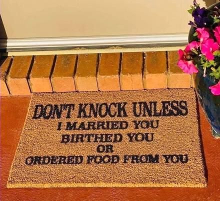 Don't Knock Unless I Married You, Birthed You, Or Ordered Food From You Doormat Ordered Food, Funny Doormats, Custom Doormat, Marry You, Sarcastic Quotes, Funny Signs, Knock Knock, Funny Texts, Make Me Smile