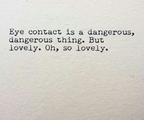 The eyes never lie Eye Contact Quotes, Flirting Quotes, Cute Love Quotes, Eye Contact, Pretty Words, Typewriter, The Words, Beautiful Words, Words Quotes