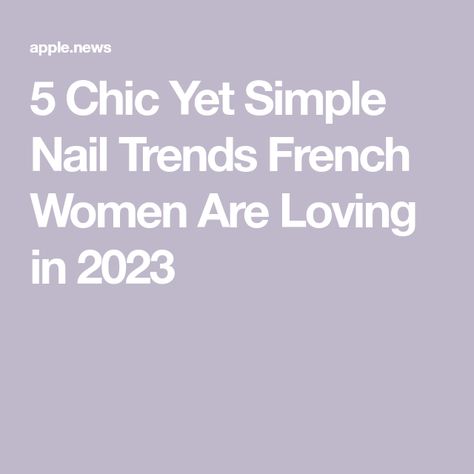 5 Chic Yet Simple Nail Trends French Women Are Loving in 2023 Simple Nail Trends, Nail Polish Trends, Simple Nail, French Women, Nail Trends, Who What Wear, Simple Nails, Hair And Nails, Nail Care