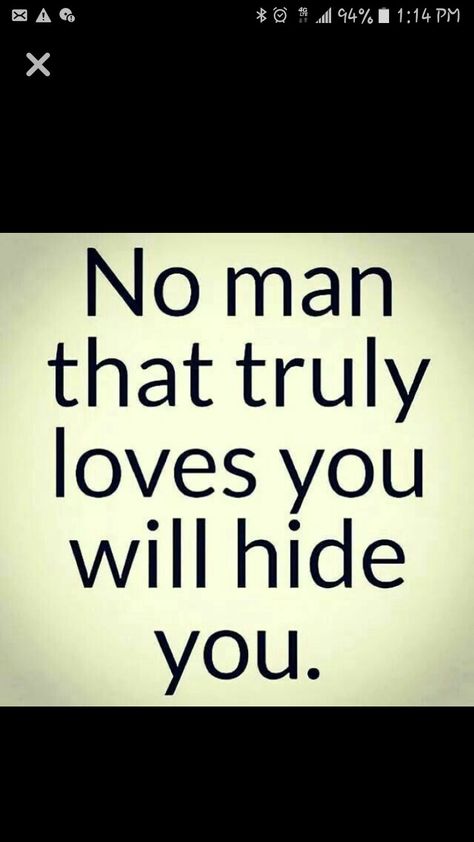 True... if you are only known to family, some close friends and a few work buddies, but he's very active on social media and you are no where in that part of his very active life, just know that he's hiding you from someone or someone's he is still reaching out to. If he posts or tags others but NEVER YOU, know that you are a secret... YOU ARE PROBABLY NOT THE ONLY ONE!!! He's pretending to be single. A man who's proud to have you can't wait to show you off in ALL aspects of his life no excuses! Pretending To Love Someone Quotes, Act Single On Social Media Quotes, He Hides You Quotes, If You Can’t Be Yourself Quotes, Pretending Not To Love Someone, Showing Off Your Girlfriend Quotes, Post Her Show Her Off Quotes, He's Hiding Something Quotes, When He Hides Your Relationship