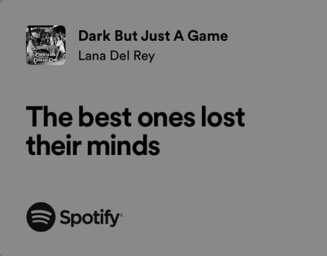 Dark But Just A Game Lana Del Rey, Lana Del Rey Spotify Lyrics, Lana Del Rey Aesthetic Lyrics, Artist Playlist, Lana Quotes, Lyrics Lana Del Rey, Lana Lyrics, Dark Lyrics, Terrence Loves You