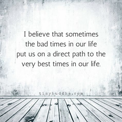 Sometimes Bad Times Lead Us to Good Times - Tiny Buddha Bad Times Quotes, Times Quotes, Bad Time, And So It Begins, Quotes Short, Time Quotes, Queen Quotes, Bad Timing, The Bad