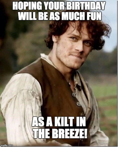 Outlander birthday meme                                                                                                                                                      More Birthday Memes For Him, Happy Birthday Humorous, Birthday Notes, Funny Happy Birthday Meme, Funny Happy Birthday Pictures, Sarcastic Birthday, Funny Birthday Meme, Funny Happy Birthday Wishes, Birthday Memes