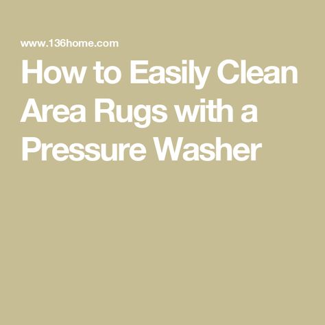 How to Easily Clean Area Rugs with a Pressure Washer Cleaning Area Rugs, Rug Cleaner, Pressure Washing, Pressure Washer, Indoor Rugs, Mild Soap, Washable Rugs, Washer, Area Rug