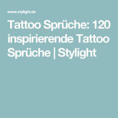 Tattoo Sprüche: 120 inspirierende Tattoo Sprüche | Stylight Wörter Tattoos, Tattoos And Piercings, Tattoo Designs, Tattoos, Beauty