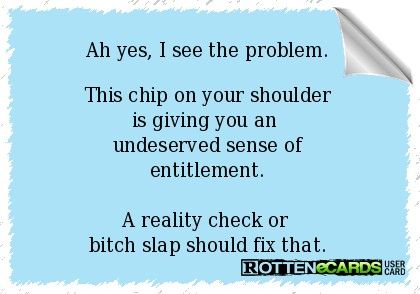 Chip On Shoulder Quotes, Chip On Your Shoulder Quotes, Quotes About Entitled People Sense Of Entitlement, Boundary Quotes, Boundaries Quotes, Entitled People, Quotes 2023, Sense Of Entitlement, Bad Behavior