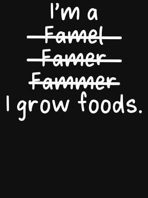 Thank A Farmer Quotes, Grow Foods, Women Farmer, Farmer Quotes Funny, Farmer Quotes Farm Life, Farmer Quote, Farmer Sayings Quote, Farmer Quotes, Support Your Local Farmer Svg