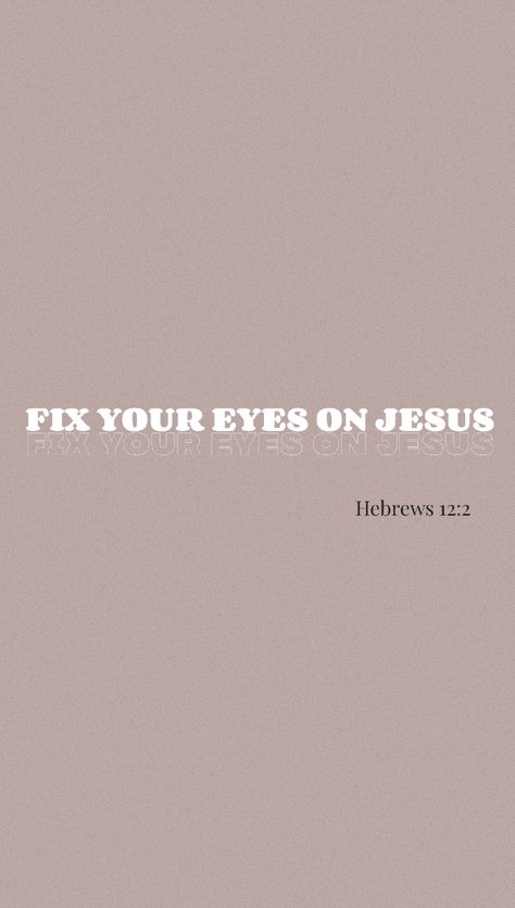 Hebrews 12:2 Wallpaper, Hebrews Wallpaper, Hebrews 12 1-2, Bible Scriptures Wallpaper, Scriptures Wallpaper, Keep Your Eyes On Jesus, Wallpaper Verse, Worship Wallpaper, Growing In God