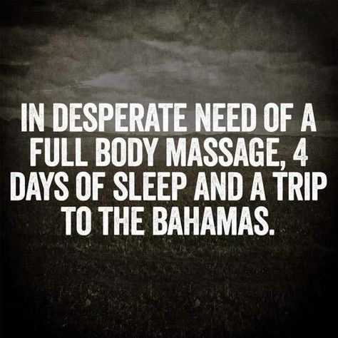 Exhaustion Quotes, Funny Vacation, Massage Quotes, Now Quotes, Vacation Humor, Vacation Quotes, Witty Quotes, Full Body Massage, Interesting Quotes