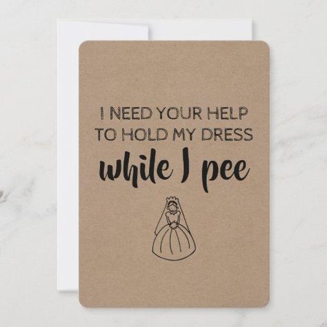 $2.55 | Very Funny Bridesmaid / Maid of Honor Proposal Invitation #bridesmaid #maidofhonor #matronofhonor #proposal #willyoubemy #funny #rustic #ineedhelp #holddresswhileipee #kraft Bridesmaid Request Ideas, Rustic Bridesmaid Proposal, Matron Of Honor Proposal, Bridesmaid Cards Funny, Funny Bridesmaid Proposal, Bridesmaid Proposal Diy, Popular Wedding Invitations, Bridesmaid Funny, Maid Of Honor Proposal