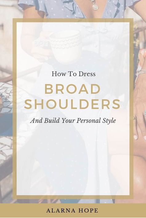 How To Dress Broad Shoulders — Alarna Hope Dress Broad Shoulders, Dresses For Broad Shoulders, Skin Tight Pants, Inverted Triangle Body Shape, Personal Fashion Stylist, Outfits Dresses, Inverted Triangle, Broad Shoulders, Flattering Tops