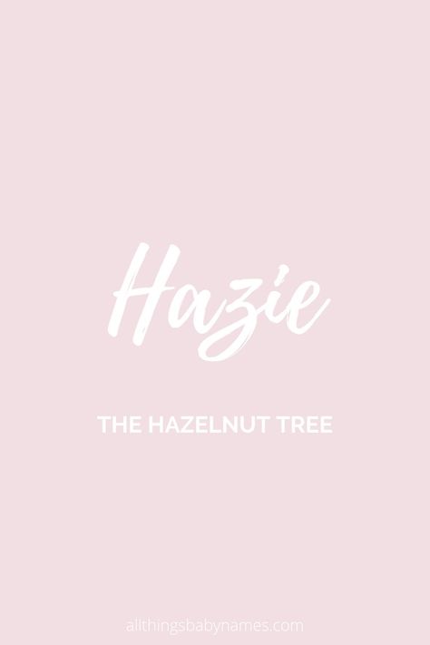 Best Girl Names, Hazelnut Tree, Baby Name Meaning, Sweet Baby Names, Animal Names, Popular Baby Names, Baby Name Ideas, Best Character Names, Aesthetic Names