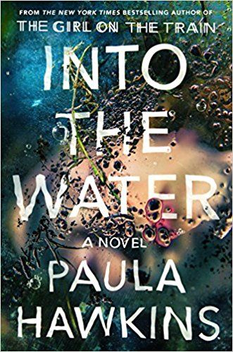 Novels Worth Reading, Mystery and Thriller Books and Novels: Into the Water: A Novel: Paula Hawkins. New York Times Bestseller. It is rated by 3.55 on Goodreads. Paula Hawkins, Thriller Novels, Into The Water, Thriller Books, Beach Reading, Psychological Thrillers, Page Turner, High Fantasy, What To Read