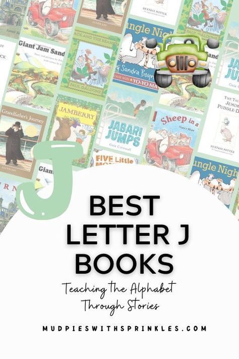 10 Best Letter J Books for Preschool and Kindergarten - Mud Pies with Sprinkles Letter J Books For Preschool, Letter J Activities, Books For Preschool, Wordless Picture Books, J Words, J Letter, Best Letter, Mud Pies, Nursery Songs