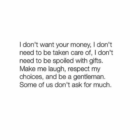 i dont need you money or want to be taken care of, i just want you to make me laugh and respect me and be a gentleman Dont Need A Man Quotes, Yours Lyrics, Independent Women Quotes, Body Detox, Men Quotes, Taylor Swift Lyrics, Dating Quotes, Money Quotes, Love Words