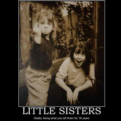 little sister memes Katie White, Funny Pictures For Kids, Love My Sister, Demotivational Posters, Pretty Princess, Sister Quotes, Sister Love, E Card, Kids Pictures