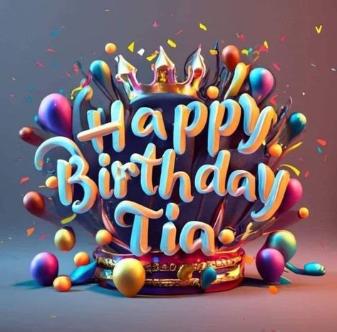 Happy Birthday Tia, Happy Birthday Princess, Happy Anniversary Wishes, Birthday Greetings Friend, Happy Birthday Greetings Friends, Happy Birthday Pictures, Happy Birthday Mom, Happy Birthday Quotes, Happy Birthday Images