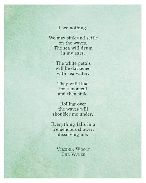 | Poetic | Sea Poems, Virginia Woolf Quotes, Sea Quotes, Nature Poem, Poetry Art, Bookish Things, Virginia Woolf, Poetry Words, Literary Quotes