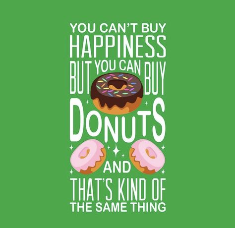 Donuts Quotes, Donut Sayings, Donuts Shop, Donut Quotes, Success Quotes And Sayings, Donut Humor, Baking Logo Design, Donut Art, Funny Coffee Quotes