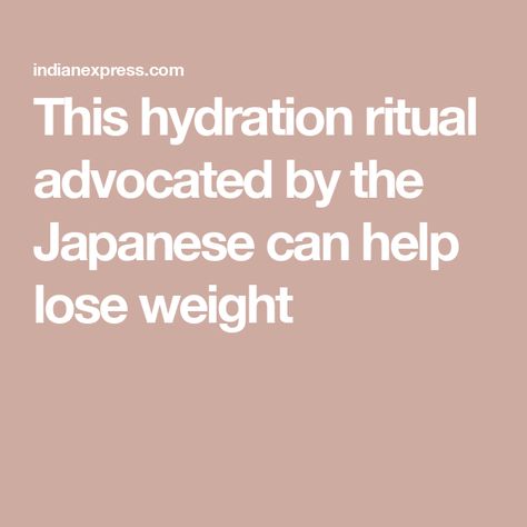 This hydration ritual advocated by the Japanese can help lose weight Water Ritual, Poison Ivy Remedies, Water Therapy, Japanese Water, Water Retention, Water Intake, Help Losing Weight, Calorie Intake, Mindful Eating